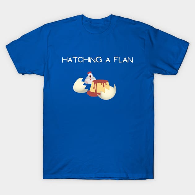 Hatching a Flan T-Shirt by toddlertestkitchen